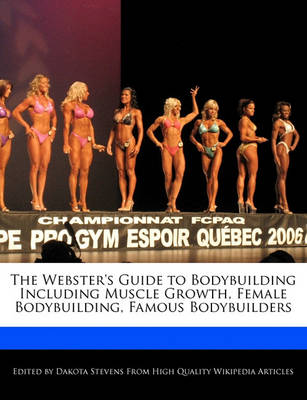 Book cover for The Webster's Guide to Bodybuilding Including Muscle Growth, Female Bodybuilding, Famous Bodybuilders