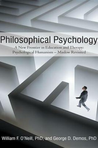 Cover of Philosophical Psychology: A New Frontier in Education and Therapy: Psychological Humanism - Maslow Revisited