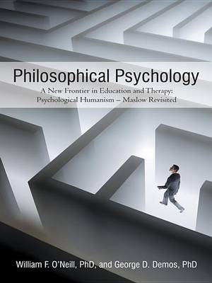 Book cover for Philosophical Psychology: A New Frontier in Education and Therapy: Psychological Humanism - Maslow Revisited