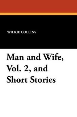 Cover of Man and Wife, Vol. 2, and Short Stories