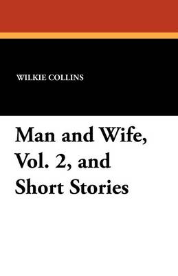 Book cover for Man and Wife, Vol. 2, and Short Stories