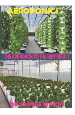 Book cover for Aeroponics. the Approach to the Best Result