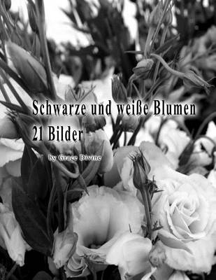 Book cover for Schwarze und weisse Blumen 21 Bilder