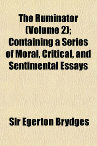 Cover of The Ruminator (Volume 2); Containing a Series of Moral, Critical, and Sentimental Essays