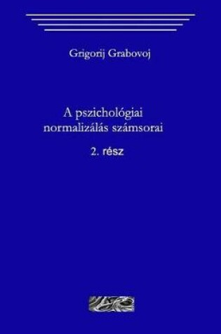 Cover of A Pszichologiai Normalizalas Szamsorai. 2. Resz