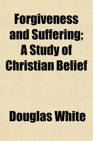 Cover of Forgiveness and Suffering; A Study of Christian Belief