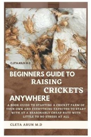 Cover of Beginners Guide to Raising Crickets Anywhere