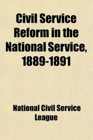 Cover of Civil Service Reform in the National Service, 1889-1891