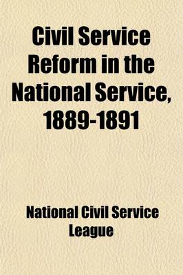 Book cover for Civil Service Reform in the National Service, 1889-1891