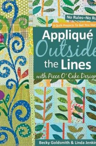 Cover of Applique Outside The Lines With Piece O'cake Designs