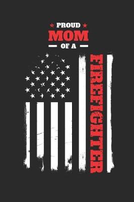 Book cover for Proud Mon of a Firefighter Distressed Flag Notebook