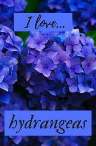 Cover of I Love Hydrangeas