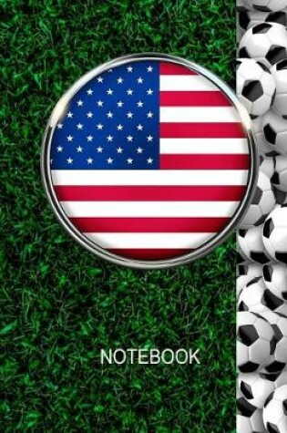 Cover of Notebook. United States Flag And Soccer Balls Cover. For Soccer Fans. Blank Lined Planner Journal Diary.