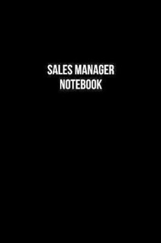 Cover of Sales Manager Notebook - Sales Manager Diary - Sales Manager Journal - Gift for Sales Manager