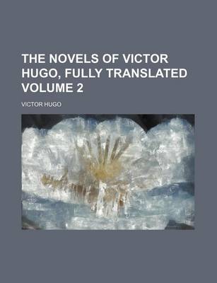 Book cover for The Novels of Victor Hugo, Fully Translated Volume 2