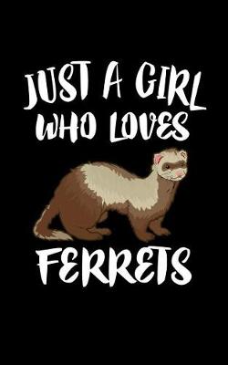 Book cover for Just A Girl Who Loves Ferrets