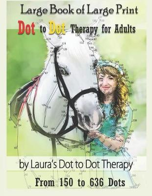 Book cover for Large Book of Large Print Dot to Dot Therapy for Adults from 150 to 636 Dots