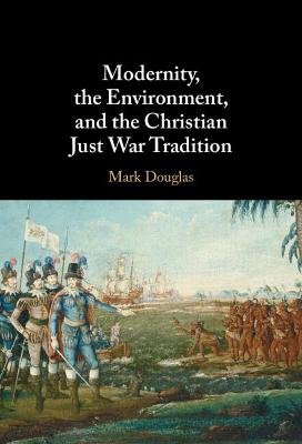 Book cover for Modernity, the Environment, and the Christian Just War Tradition