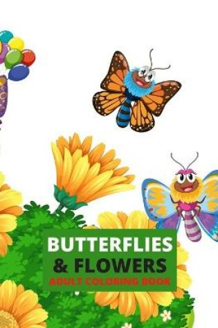 Cover of Butterflies and Flowers Adult Coloring Book