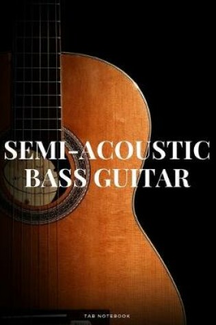 Cover of Semi-Acoustic Bass Guitar Tab Notebook
