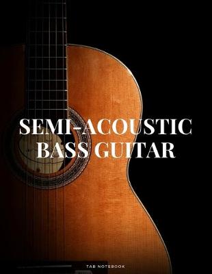 Book cover for Semi-Acoustic Bass Guitar Tab Notebook