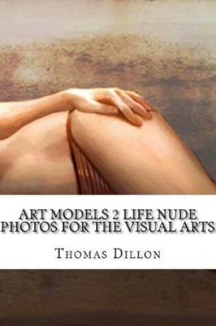 Cover of Art Models 2 Life Nude Photos for the Visual Arts