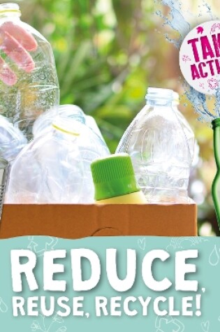 Cover of Reduce, Reuse, Recycle!