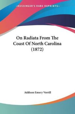 Cover of On Radiata From The Coast Of North Carolina (1872)