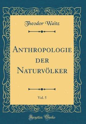 Book cover for Anthropologie Der Naturvölker, Vol. 5 (Classic Reprint)