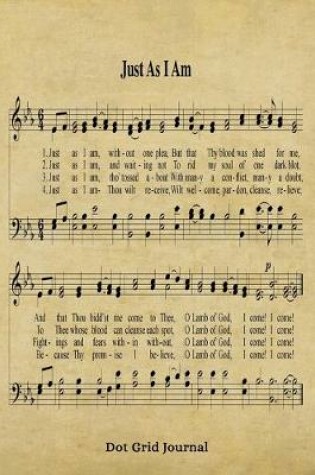 Cover of Just As I Am Hymn Dot Grid Journal