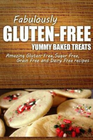 Cover of Fabulously Gluten-Free - Yummy Baked Treats