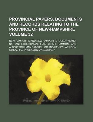 Book cover for Provincial Papers. Documents and Records Relating to the Province of New-Hampshire Volume 32