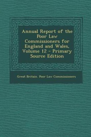 Cover of Annual Report of the Poor Law Commissioners for England and Wales, Volume 12