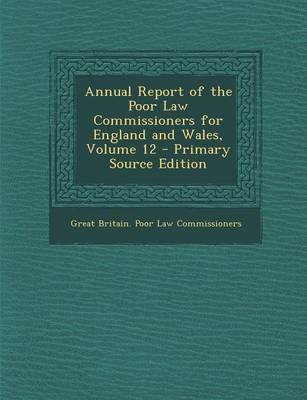 Book cover for Annual Report of the Poor Law Commissioners for England and Wales, Volume 12