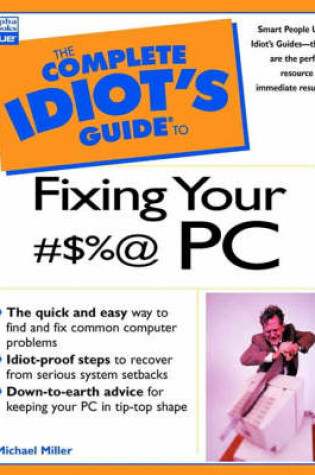 Cover of Complete Idiot's Guide to Fixing Your #$%@ PC