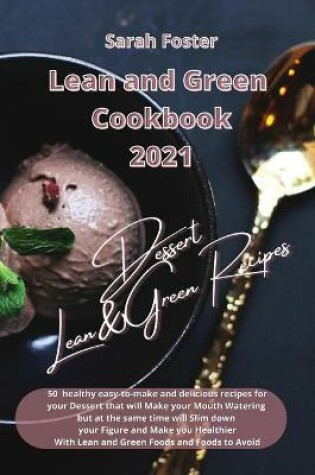 Cover of Lean and Green Cookbook 2021 - Lean and Green Dessert Recipes