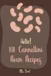 Book cover for Hello! 101 Cannellini Bean Recipes