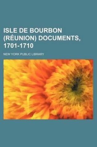 Cover of Isle de Bourbon (Reunion) Documents, 1701-1710