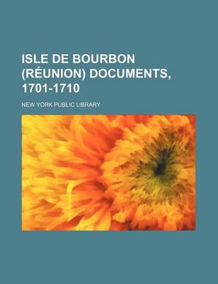 Book cover for Isle de Bourbon (Reunion) Documents, 1701-1710