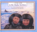 Book cover for If You Lived in the Alaska Territory