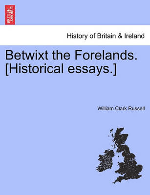 Book cover for Betwixt the Forelands. [Historical Essays.]