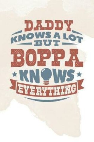 Cover of Daddy Knows A Lot But Boppa Knows Everything