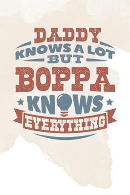 Book cover for Daddy Knows A Lot But Boppa Knows Everything