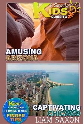 Book cover for A Smart Kids Guide to Captivating Chicago and Amusing Arizona