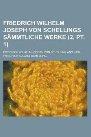 Cover of Friedrich Wilhelm Joseph Von Schellings Sammtliche Werke (2, PT. 1)