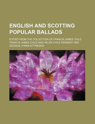 Book cover for English and Scotting Popular Ballads; Edited from the Collection of Francis James Child