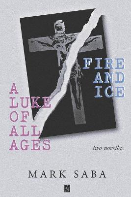 Book cover for A LUKE of ALL AGES and FIRE and ICE