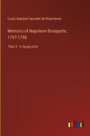 Cover of Memoirs of Napoleon Bonaparte; 1797-1798