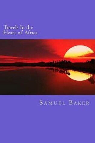 Cover of Travels in the Heart of Africa