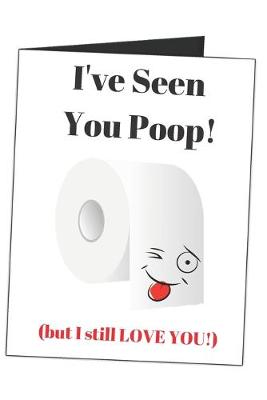 Book cover for I've Seen You Poop! But I Still Love You!